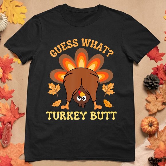 Gildan Other - Funny Thanksgiving Guess What Turkey Butt T-Shirt